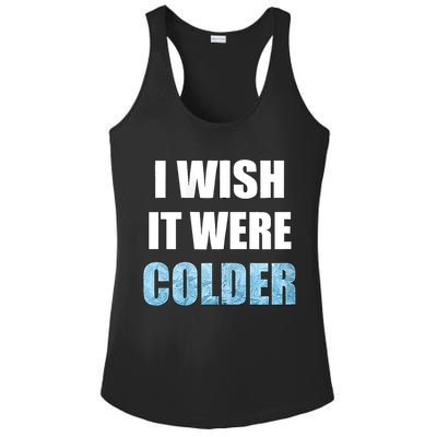 I Wish It Were Colder Funny Ice Cold Snowy Weather Ladies PosiCharge Competitor Racerback Tank