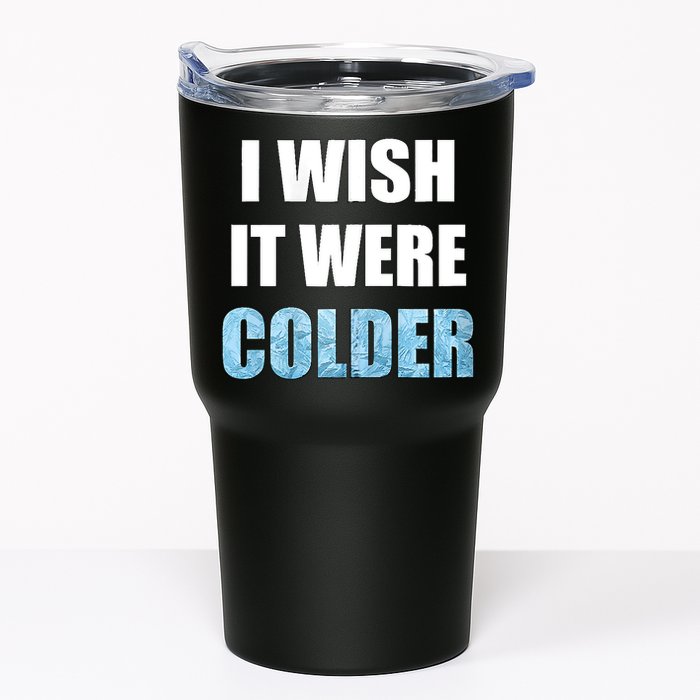 I Wish It Were Colder Funny Ice Cold Snowy Weather Tumbler