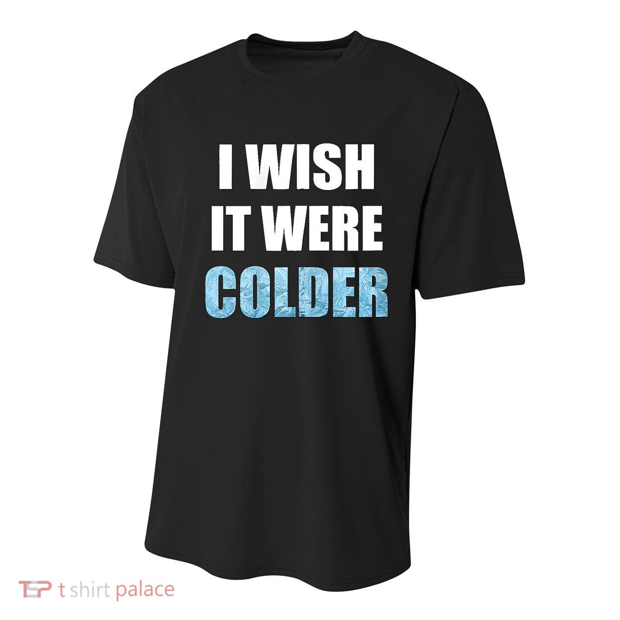 I Wish It Were Colder Funny Ice Cold Snowy Weather Youth Performance Sprint T-Shirt