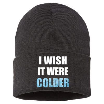 I Wish It Were Colder Funny Ice Cold Snowy Weather Sustainable Knit Beanie