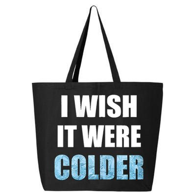 I Wish It Were Colder Funny Ice Cold Snowy Weather 25L Jumbo Tote