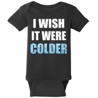 I Wish It Were Colder Funny Ice Cold Snowy Weather Baby Bodysuit