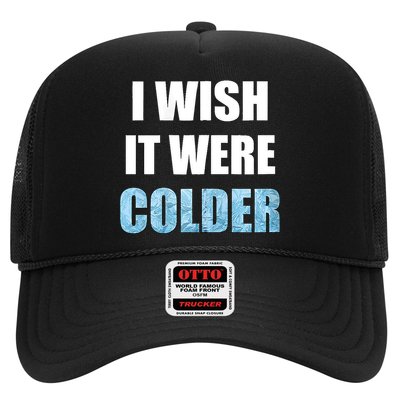 I Wish It Were Colder Funny Ice Cold Snowy Weather Trucker Hat