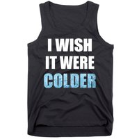 I Wish It Were Colder Funny Ice Cold Snowy Weather Tank Top
