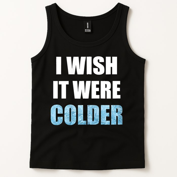 I Wish It Were Colder Funny Ice Cold Snowy Weather Tank Top