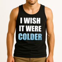 I Wish It Were Colder Funny Ice Cold Snowy Weather Tank Top