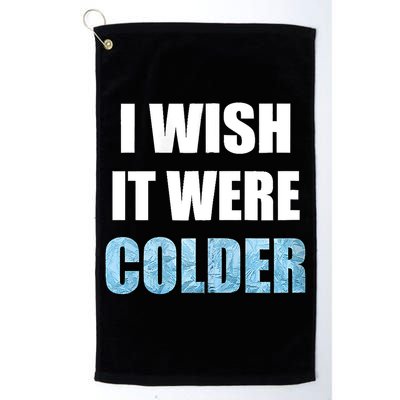 I Wish It Were Colder Funny Ice Cold Snowy Weather Golf Towel