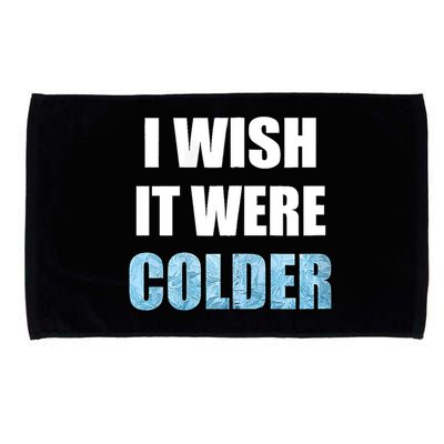 I Wish It Were Colder Funny Ice Cold Snowy Weather Microfiber Hand Towel