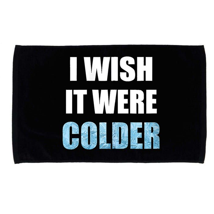I Wish It Were Colder Funny Ice Cold Snowy Weather Microfiber Hand Towel