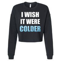I Wish It Were Colder Funny Ice Cold Snowy Weather Cropped Pullover Crew