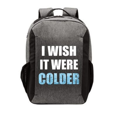 I Wish It Were Colder Funny Ice Cold Snowy Weather Vector Backpack