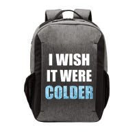 I Wish It Were Colder Funny Ice Cold Snowy Weather Vector Backpack