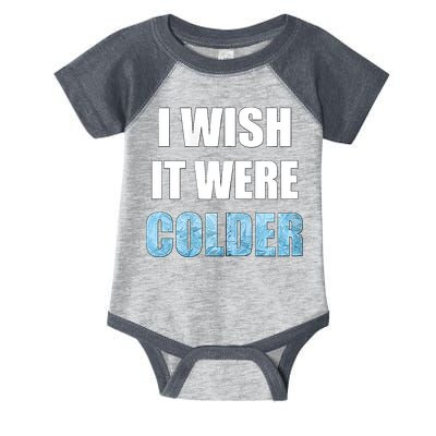 I Wish It Were Colder Funny Ice Cold Snowy Weather Infant Baby Jersey Bodysuit