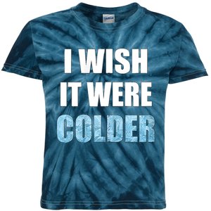 I Wish It Were Colder Funny Ice Cold Snowy Weather Kids Tie-Dye T-Shirt