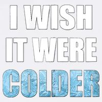 I Wish It Were Colder Funny Ice Cold Snowy Weather Garment-Dyed Sweatshirt