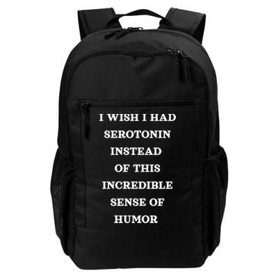 I Wish I Had Serotonin Instead Of This Incredible Sense Of Humor Tees Daily Commute Backpack