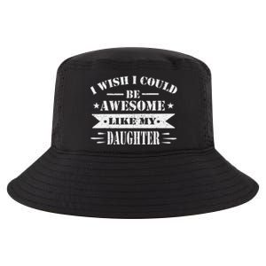 I Wish I Could Be Awesome Like My Daughter Funny Fathers Day Cool Comfort Performance Bucket Hat