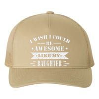 I Wish I Could Be Awesome Like My Daughter Funny Fathers Day Yupoong Adult 5-Panel Trucker Hat