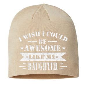 I Wish I Could Be Awesome Like My Daughter Funny Fathers Day Sustainable Beanie