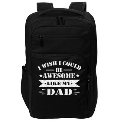 I Wish I Could Be Awesome Like My Dad Funny Fathers Day Gift Impact Tech Backpack