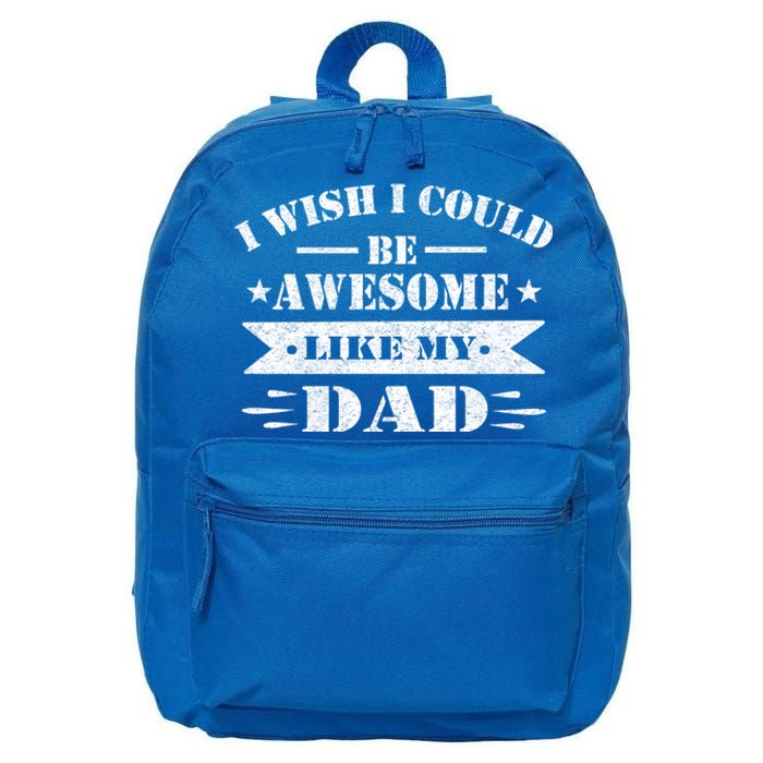 I Wish I Could Be Awesome Like My Dad Funny Fathers Day Gift 16 in Basic Backpack