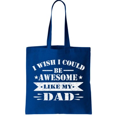 I Wish I Could Be Awesome Like My Dad Funny Fathers Day Gift Tote Bag