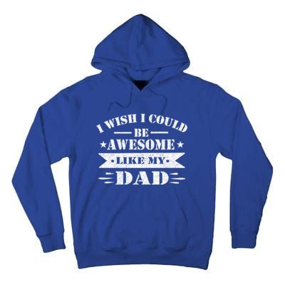 I Wish I Could Be Awesome Like My Dad Funny Fathers Day Gift Tall Hoodie