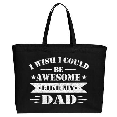 I Wish I Could Be Awesome Like My Dad Funny Fathers Day Gift Cotton Canvas Jumbo Tote