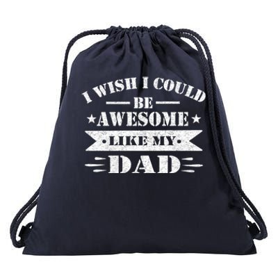 I Wish I Could Be Awesome Like My Dad Funny Fathers Day Gift Drawstring Bag