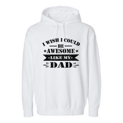 I Wish I Could Be Awesome Like My Dad Funny Fathers Day Gift Garment-Dyed Fleece Hoodie