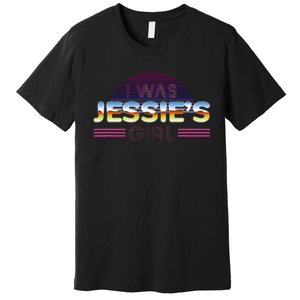 I Was JessieS Girl T 80S Retro Premium T-Shirt