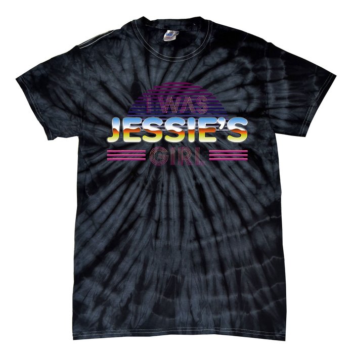 I Was JessieS Girl T 80S Retro Tie-Dye T-Shirt