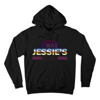 I Was JessieS Girl T 80S Retro Tall Hoodie