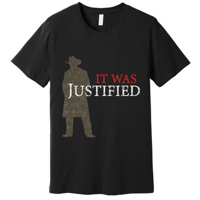It Was Justified Premium T-Shirt