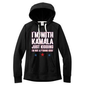 IM With Kamala Just Kidding Not Idiot Retro Election 2024 Women's Fleece Hoodie