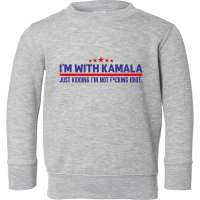 IM With Kamala Just Kidding Not Idiot Republicans For Trump Toddler Sweatshirt