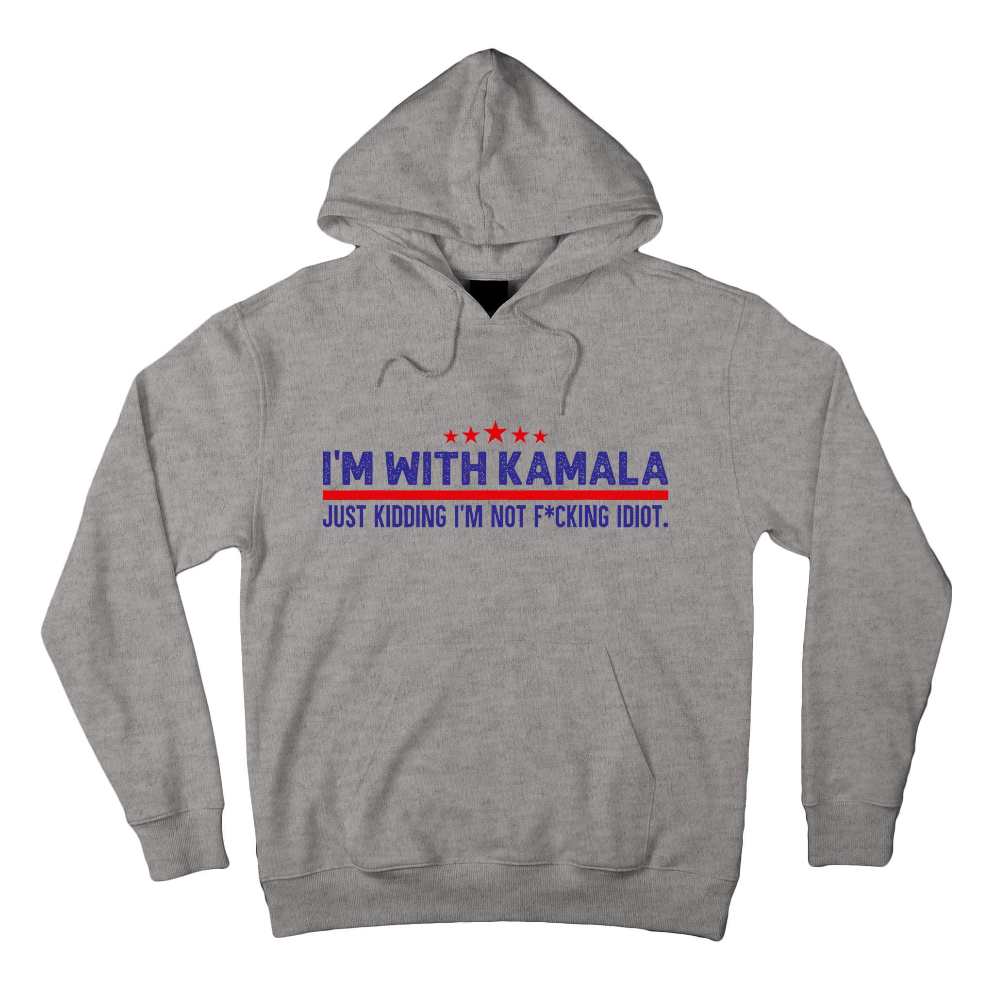 IM With Kamala Just Kidding Not Idiot Republicans For Trump Tall Hoodie