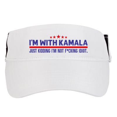 IM With Kamala Just Kidding Not Idiot Republicans For Trump Adult Drive Performance Visor