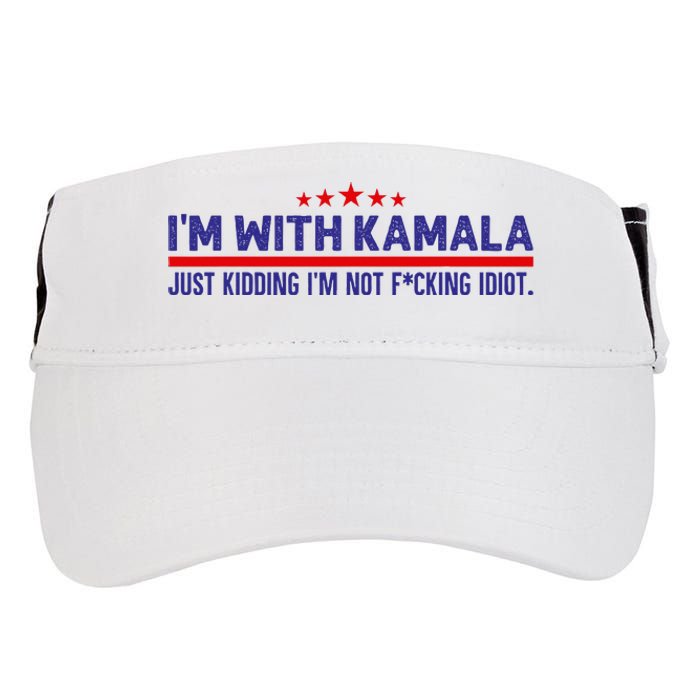 IM With Kamala Just Kidding Not Idiot Republicans For Trump Adult Drive Performance Visor