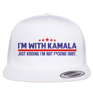 IM With Kamala Just Kidding Not Idiot Republicans For Trump Flat Bill Trucker Hat