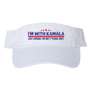 IM With Kamala Just Kidding Not Idiot Republicans For Trump Valucap Bio-Washed Visor