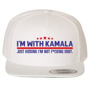 IM With Kamala Just Kidding Not Idiot Republicans For Trump Wool Snapback Cap