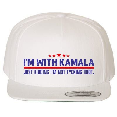 IM With Kamala Just Kidding Not Idiot Republicans For Trump Wool Snapback Cap