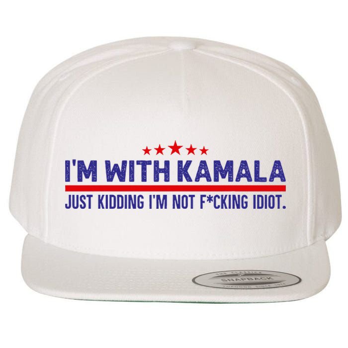 IM With Kamala Just Kidding Not Idiot Republicans For Trump Wool Snapback Cap