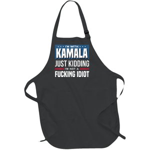 Im With Kamala Just Kidding Im Not A Fucking Idiot Full-Length Apron With Pockets