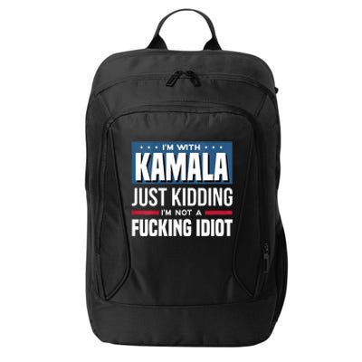 Im With Kamala Just Kidding Im Not A Fucking Idiot City Backpack