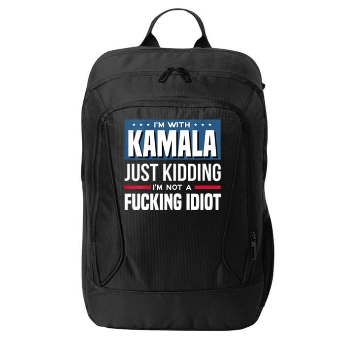 Im With Kamala Just Kidding Im Not A Fucking Idiot City Backpack