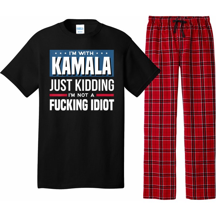 Im With Kamala Just Kidding Im Not A Fucking Idiot Pajama Set