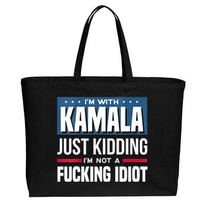 Im With Kamala Just Kidding Im Not A Fucking Idiot Cotton Canvas Jumbo Tote