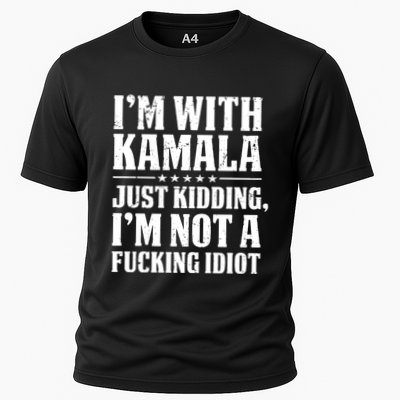 IM With Kamala Just Kidding IM Not A Fucking Idiot Performance Shirt